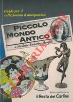 Piccolo mondo antico. Guida per il collezionista d'antiquariato