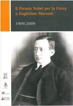 Il Premio Nobel per la fisica a Guglielmo Marconi. 1909/2009