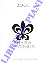 Relais & Chateaux. Relais Gourmands. 2005. 440 hotels et restaurants