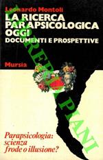 La ricerca parapsicologica oggi. Documenti e prospettive