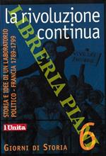 La rivoluzione continua. Storia e idee di un laboratorio politico - Francia 1789-1799