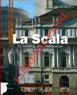 La Scala. Its building site, restoration and architecture