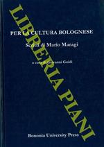 Scritti. Per la cultura bolognese. A cura di Giovanni Guidi