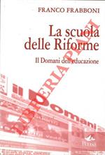 La scuola delle Riforme. Il Domani dell'educazione