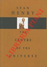 Sean Henry. The Centre of the Universe