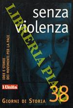 Senza violenza.Idee e storie dei movimenti per la pace