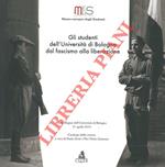 Gli studenti dell'Università di Bologna dal fascismo alla liberazione. Catalogo della mostra. Bologna 2010