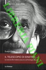 Il telescopio di Einstein. La caccia alla materia oscura e all'energia oscura