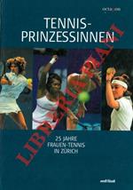 Tennis-prinzessinnen. 25 Jahre Frauen-Tennis in Zurich