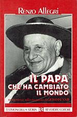 Il Papa che ha cambiato il mondo. Testimonianze sulla vita privata di Giovanni XXIII