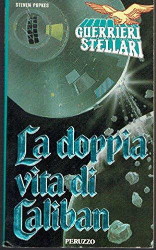 Guerrieri Stellari: La Doppia Vita Di Caliban Di Steven Popkes I° Ed Peruzzo-B10 - Steven Popkes - copertina