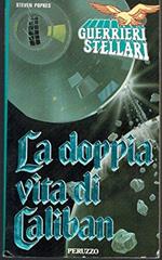 Guerrieri Stellari: La Doppia Vita Di Caliban Di Steven Popkes I° Ed Peruzzo-B10