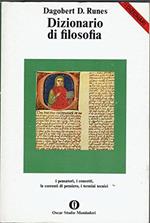 Dizionario di filosofia. I pensatori i concetti le correnti di pensiero i termini tecnici