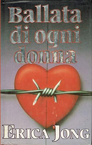 Ballata Di Ogni Donna. Storia Di Un'Ossessione - Erica Jong - copertina