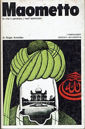 Maometto. La vita, il pensiero, i testi esemplari 1972 - Roger Arnaldez - copertina