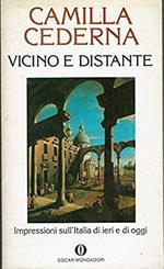 Vicino e distante. Gente, ambienti, salotti, usi, costumi: impressioni sull'Italia di ieri e di oggi