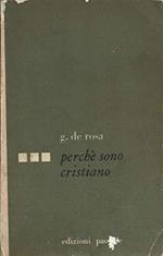 Perchè sono Cristiano. Ed. Paoline. 1965