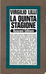 La Quinta Stagione. Virgilio Lilli. Rusconi . 5A Ed. 1975. B- Zcs32