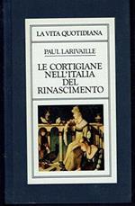 La vita quotidiana delle cortigiane nell'Italia del Rinascimento