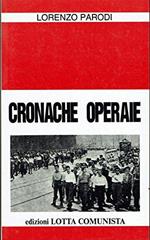 Cronache Operaie. Corrispondenze Di Fabbrica Degli Anni '50