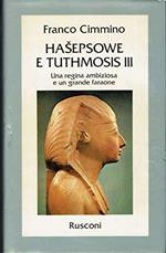 Hasepsowe e Tuthmosis III. Una regina ambiziosa e un grande faraone