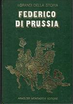 Federico Di Prussia. I Grandi Della Storia N. 15