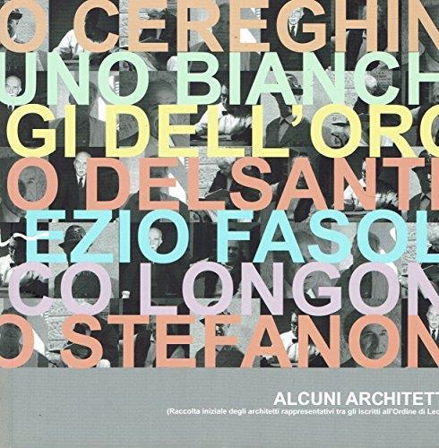 Alcuni Architetti. Cereghini. Bianchi. Dell'oro. Delsante. Fasoli -Longoni. Stefanoni - copertina