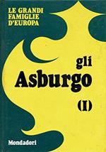 Le grandi famiglie d'Europa. Gli Asburgo (I)