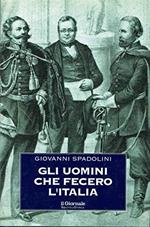 Gli uomini che fecero l'Italia. Il Giornale 71890