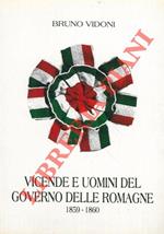 Vicende e uomini del Governo delle Romagne. 1859 - 1860