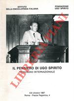 Il pensiero di Ugo Spirito. Convegno Internazionale 6-9 ottobte 1987