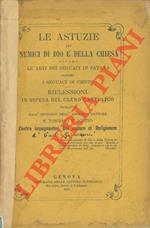 Le astuzie dei nemici di Dio e della Chiesa ovvero le arti dei seguaci di Satana contro i seguaci di Cristo. Riflessioni in difesa del clero cattolico estratte dall'opuscolo dell'angelico dottore S. Tommaso D'Aquino