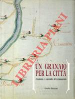 Un granaio per la citt�. Uomini e vicende di Granarolo