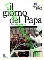 Il giorno del Papa. 18 aprile 1982