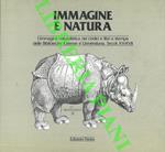 Immagine e natura. L'immagine naturalistica nei codici e libri a stampa delle Biblioteche Estense e Universitaria. Secoli XV-XVII