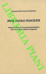 Pier Paolo Pasolini. Seduta solenne di commemorazione nel ventesimo della scomparsa. Palazzo Malvezzi, 14 Novembre 1995
