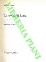 La civiltà di Roma. 133 a. C. - 217 d. C