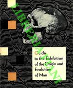 Guide to the Exhibition of the Origin and Evolution of Man