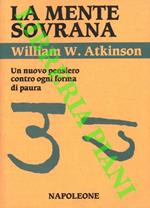 La mente sovrana. Un nuovo pensiero contro ogni forma di paura