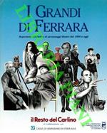 I grandi di Ferrara. Repertorio alfabetico dei personaggi illustri dal 1800 a oggi