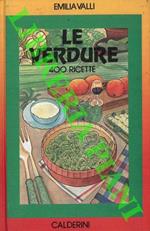 Le verdure. 400 ricette