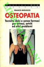 Osteopatia. Tecniche dolci e senza farmaci per artrosi, artriti ed altri problemi