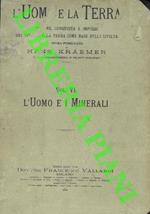 L’uomo e i minerali. (L'uomo e la terra. Origine, conquista e impiego dei tesori della terra come base della civiltà. Vol. V e VI)