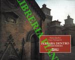 Ferrara dentro. Inner Ferrara. Con contributo di Luca Quattrocchi. Testi in italiano e inglese