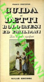 Guida ai detti bolognesi ed emiliani. Loro origine e significati