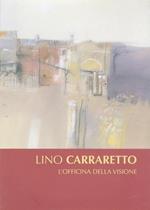 Lino Carraretto: l’officina della visione: dipinti