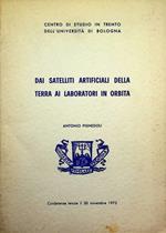 Dai satelliti artificiali della terra ai laboratori in orbita: (Conferenza tenuta il 30 novembre 1973)