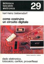 Come costruire un circuito digitale: dado elettronico, totocalcio, carillon, provariflessi