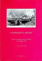 Napoleone e Arcole: atti del convegno tenuto ad Arcole il 26 maggio 1984