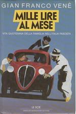 Mille Lire Al Mese. Vita Quotidiana Della Famiglia Nell'Italia Fascista